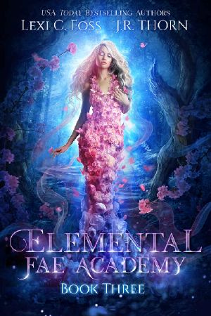 [Elemental Fae Academy 03] • Elemental Fae Academy · Book Three · A Reverse Harem Paranormal Romance